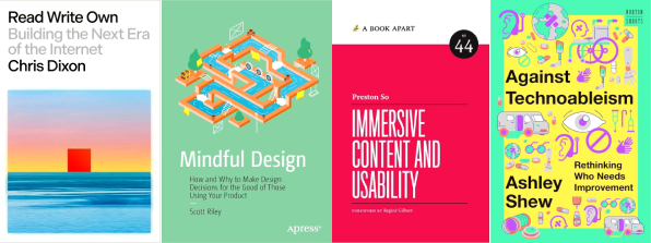 Book covers for "Read Write Own" "Mindful Design" "Immersive Content and Usability" and "Against Technoableism"